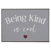 Metal sign Being kind is cool